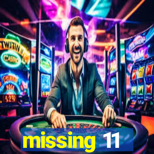 missing 11